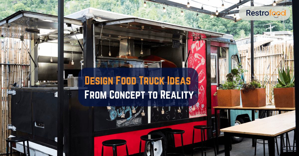 Design Food Truck Ideas – From Concept to Reality