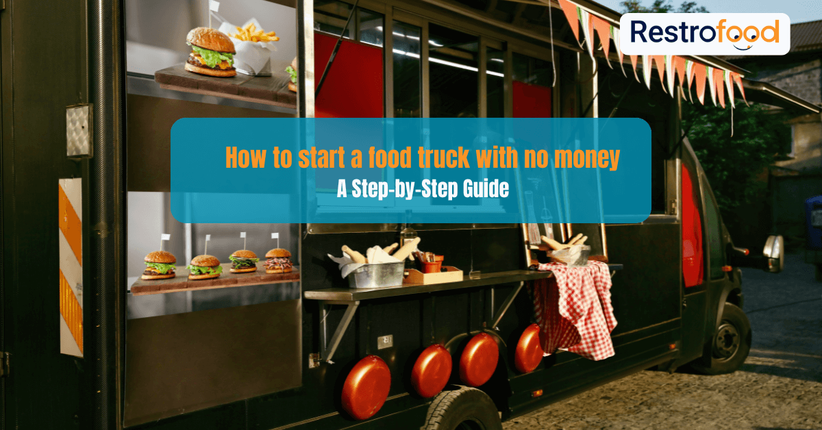 How to start a food truck with no money A Step-by-Step Guide