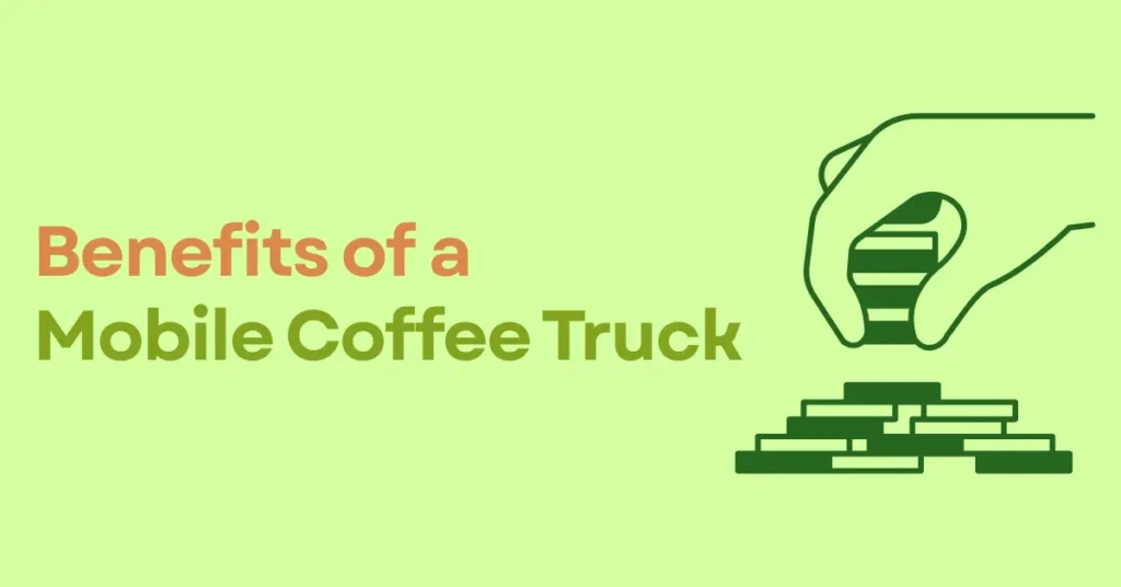Benefits of a Mobile Coffee Truck Over a Stationary Coffee Shop