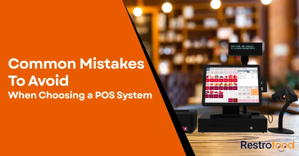 Common Mistakes to Avoid When Choosing a POS System