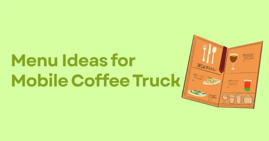 Menu Ideas for a Mobile Coffee Truck