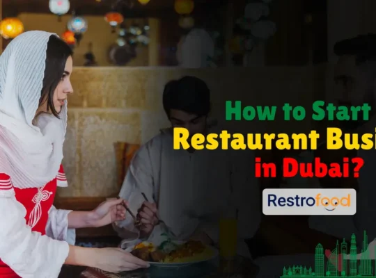 How to Start a Restaurant Business in Dubai 540x400